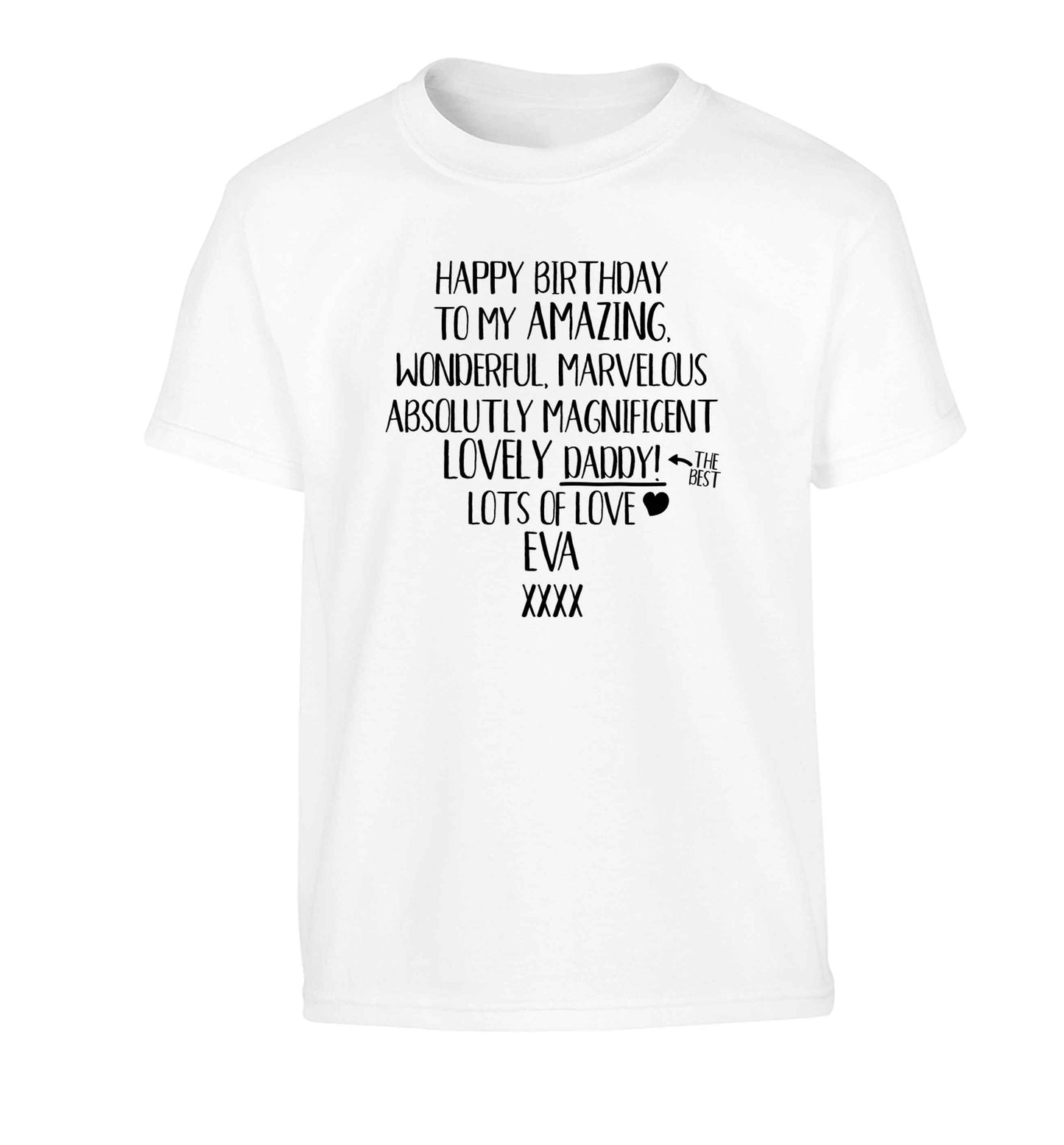 Personalised happy birthday to my amazing, wonderful, lovely daddy Children's white Tshirt 12-13 Years