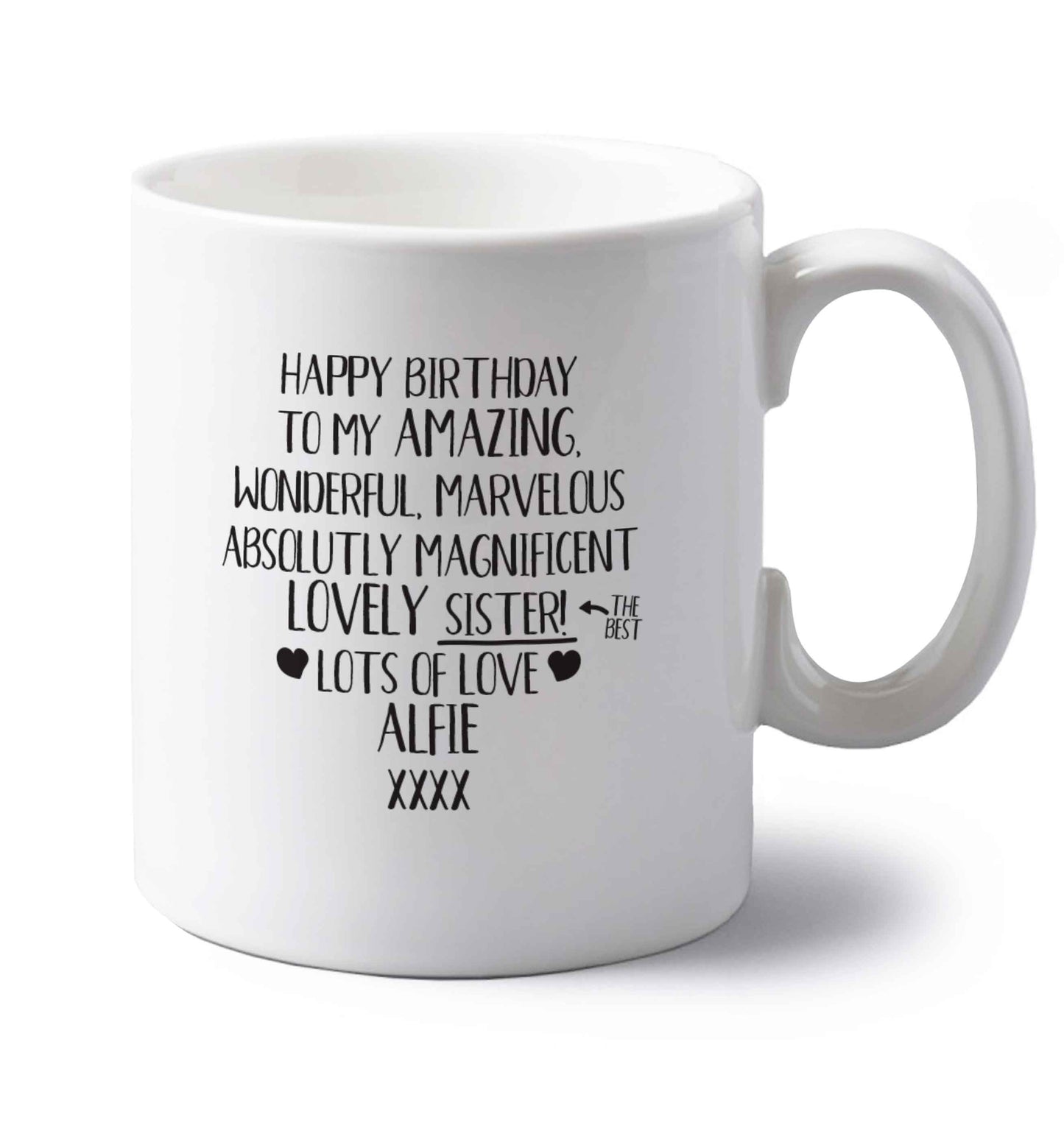 Personalised happy birthday to my amazing, wonderful, lovely sister left handed white ceramic mug