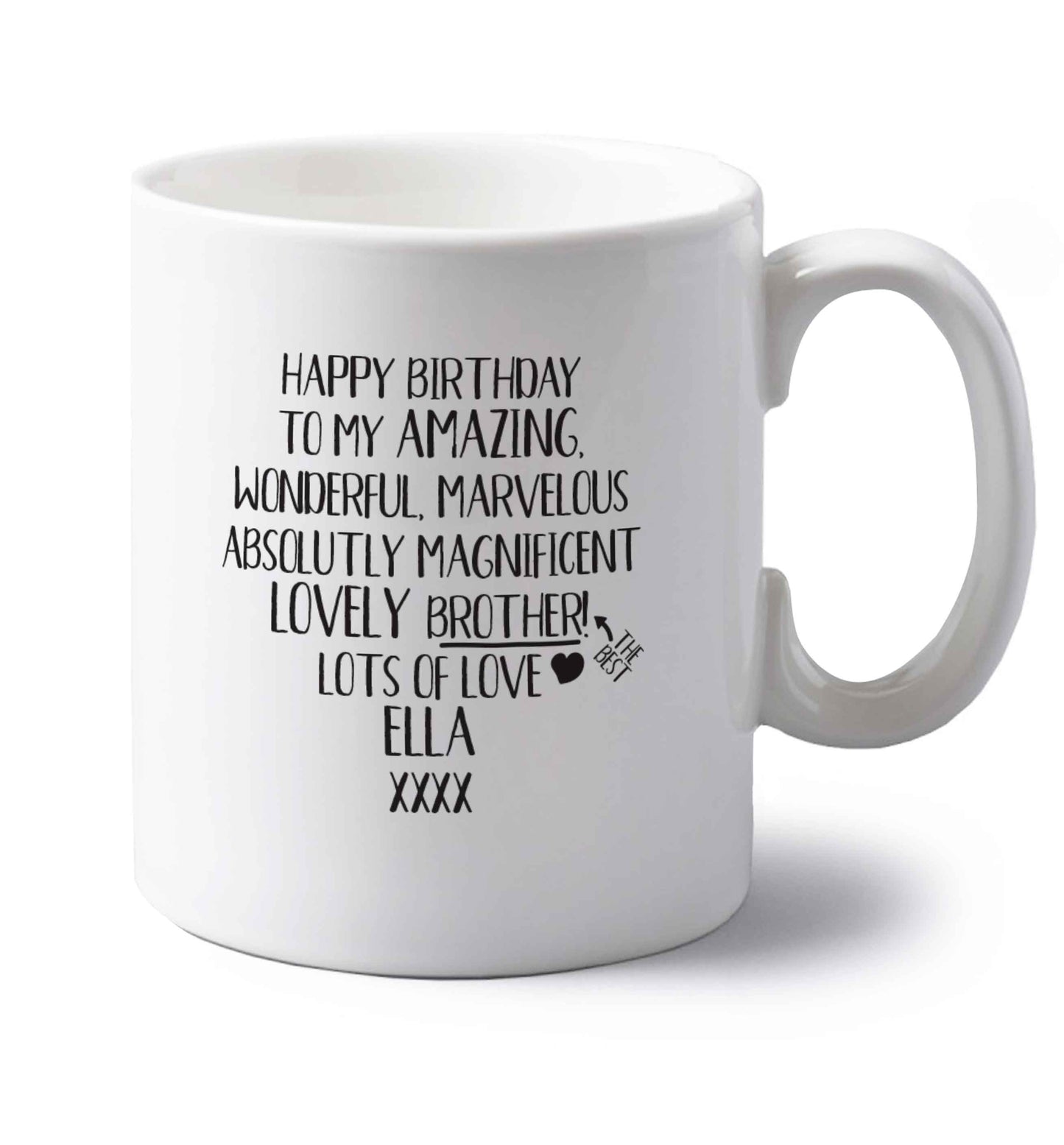 Personalised happy birthday to my amazing, wonderful, lovely brother left handed white ceramic mug