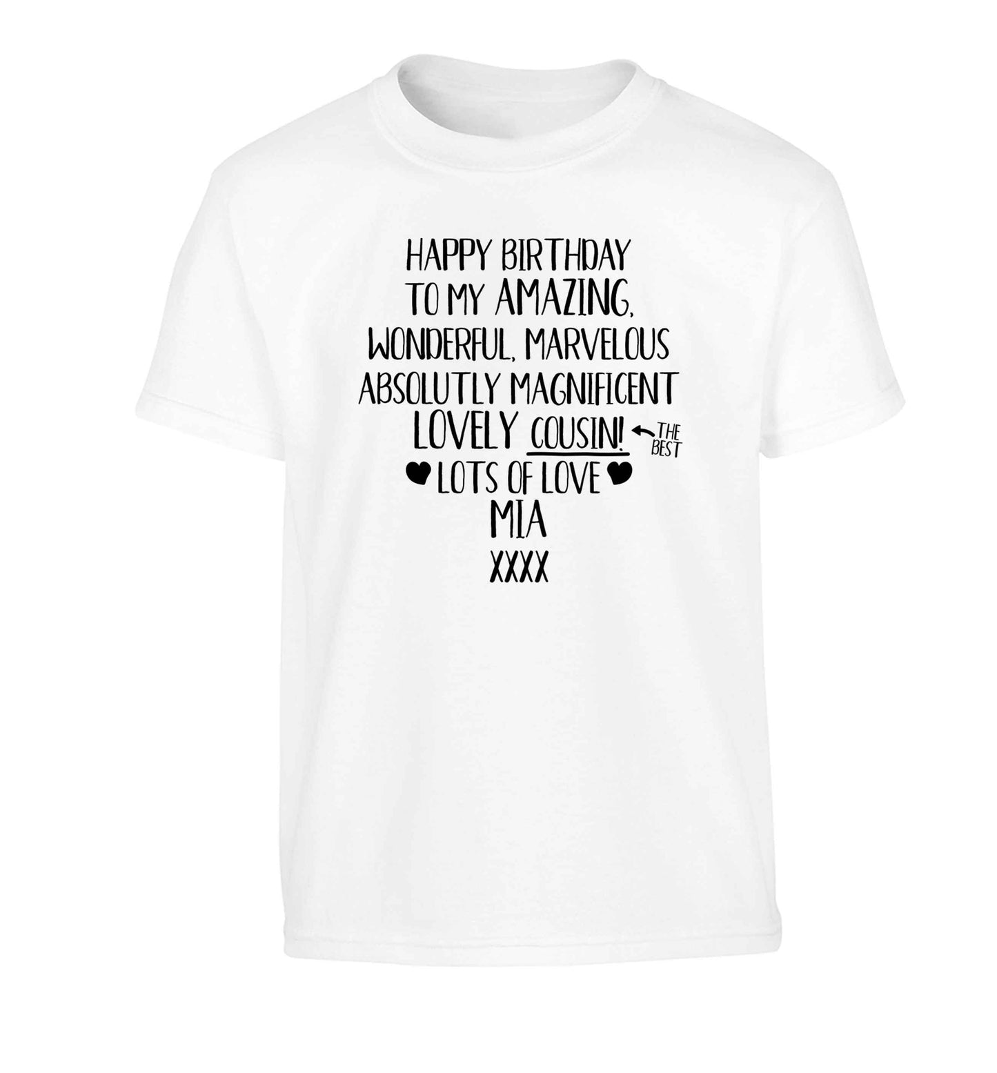 Personalised happy birthday to my amazing, wonderful, lovely cousin Children's white Tshirt 12-13 Years