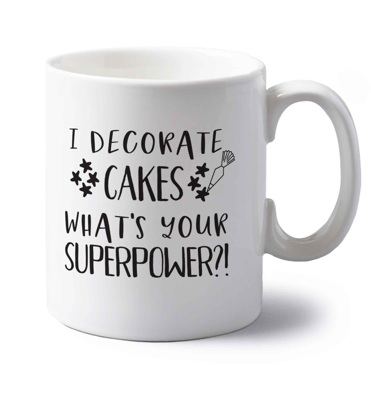 I decorate cakes what's your superpower?! left handed white ceramic mug
