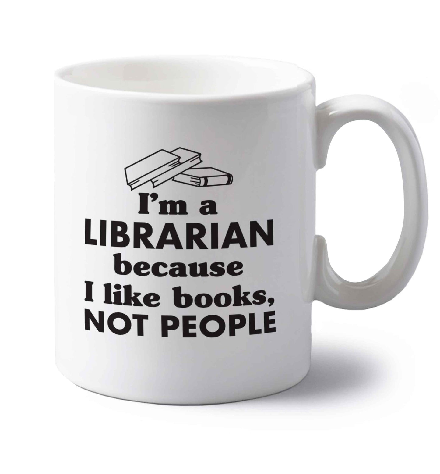 I'm a librarian because I like books not people left handed white ceramic mug