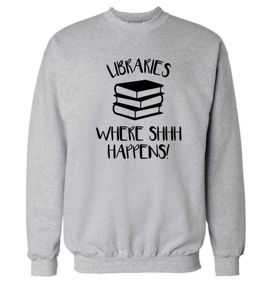 Libraries where shh happens! Adult's unisex grey Sweater 2XL