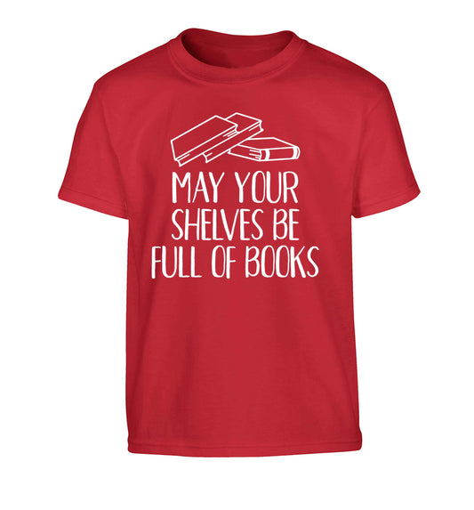 May your shelves be full of books Children's red Tshirt 12-13 Years