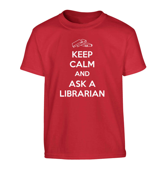 Keep calm and ask a librarian Children's red Tshirt 12-13 Years