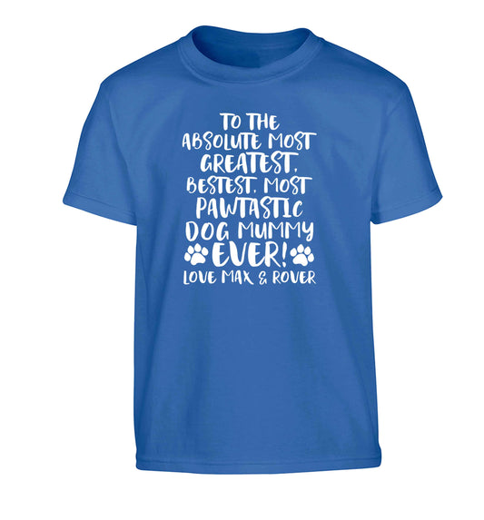 Personalsied to the most pawtastic dog mummy ever Children's blue Tshirt 12-13 Years