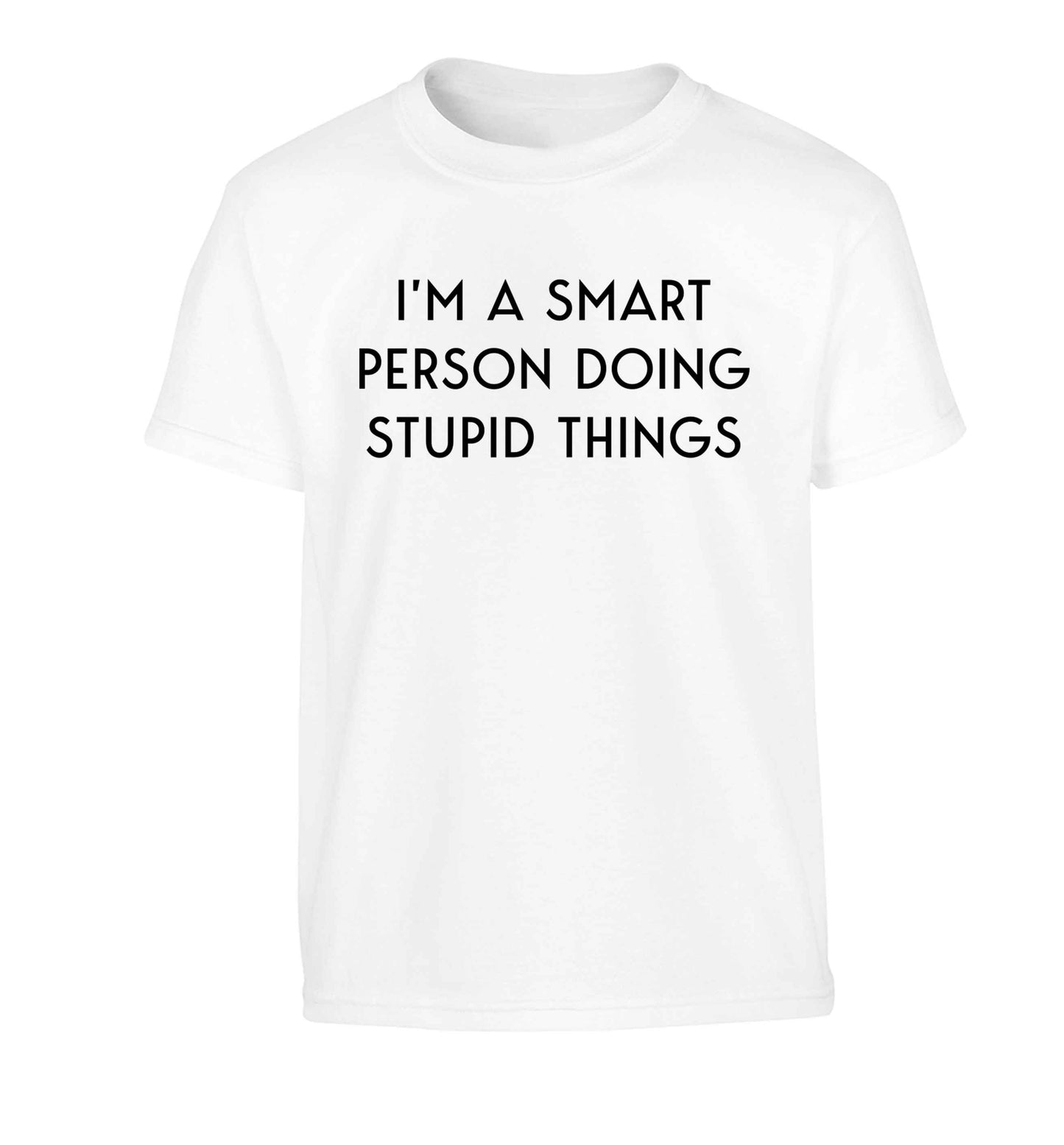 I'm a smart person doing stupid things Children's white Tshirt 12-13 Years