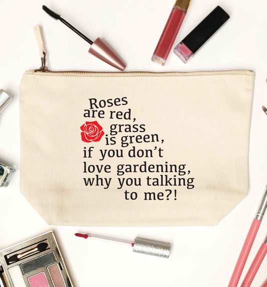 Roses are red, grass is green, if you don't love gardening, why you talking to me natural makeup bag