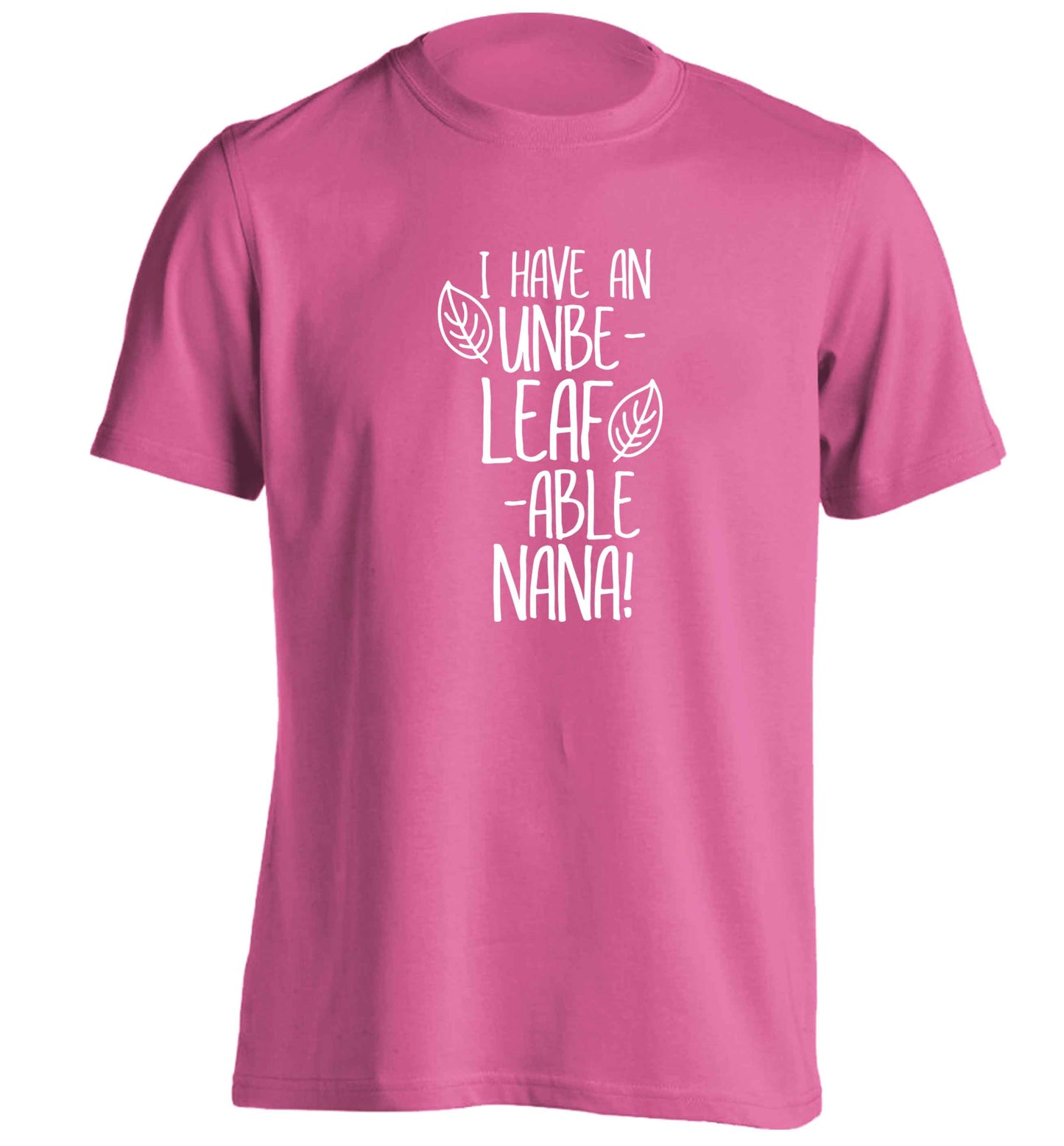 I have an unbe-leaf-able nana adults unisex pink Tshirt 2XL