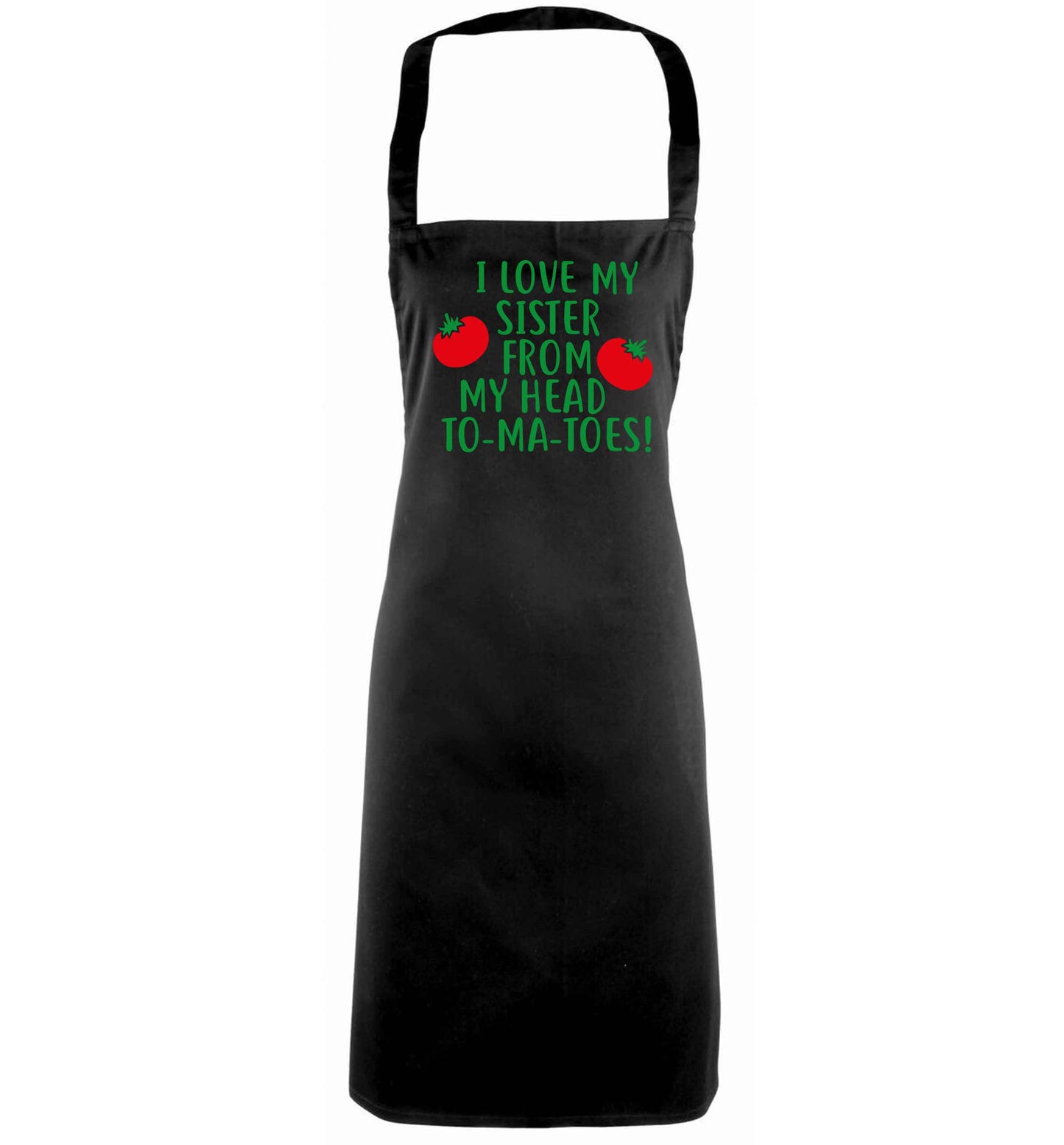 I love my sister from my head to-ma-toes black apron