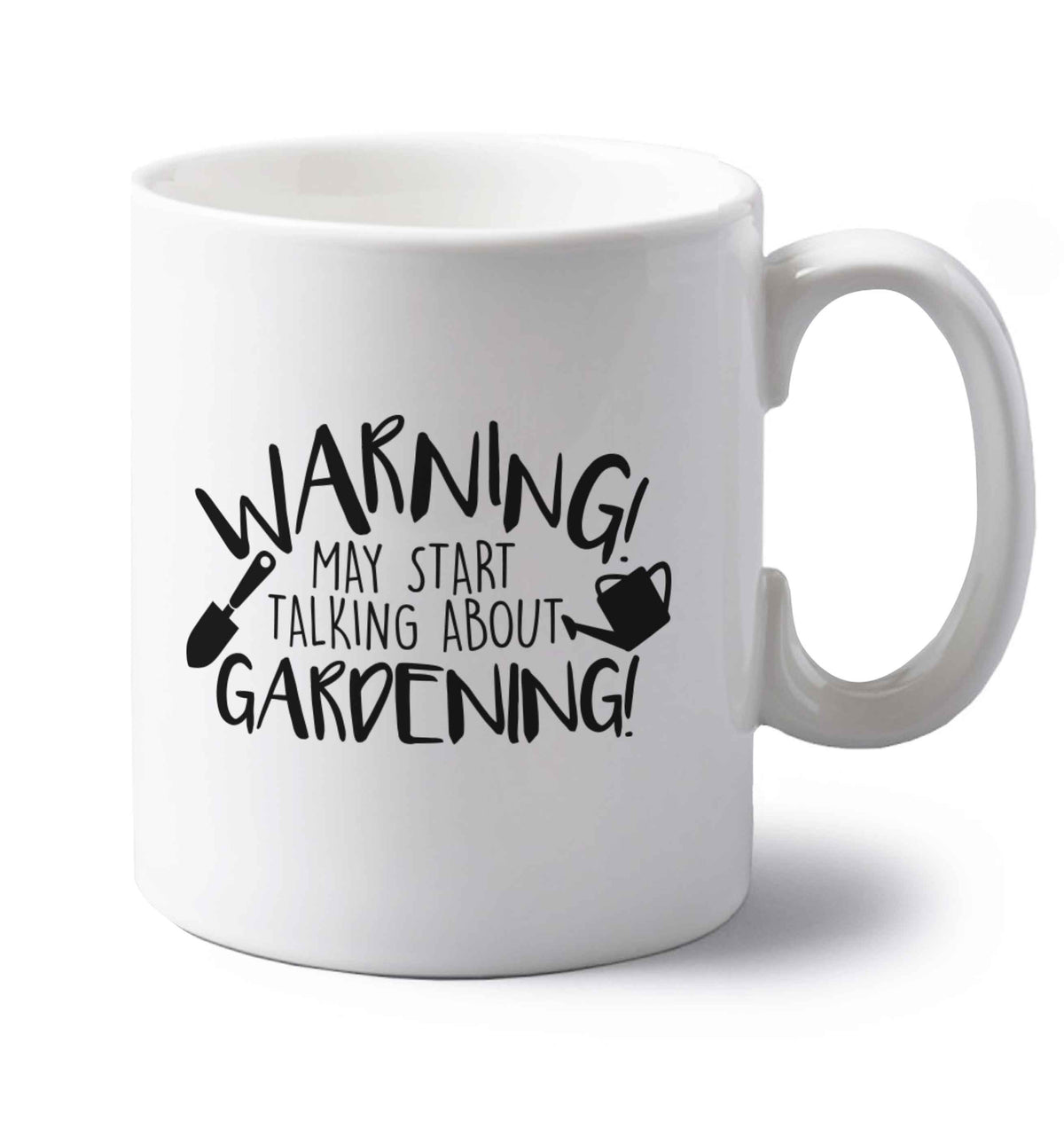 Warning may start talking about gardening left handed white ceramic mug