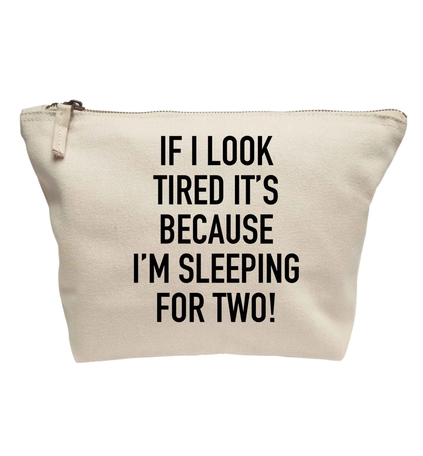 If I look tired it's because I'm sleeping for two | makeup / wash bag