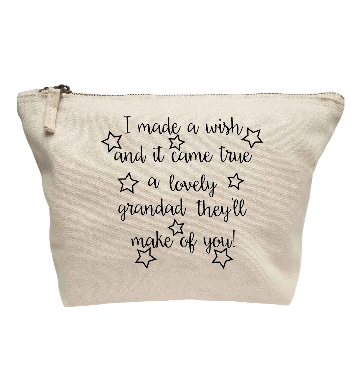 I made a wish and it came true a lovely grandad they'll make of you! | makeup / wash bag