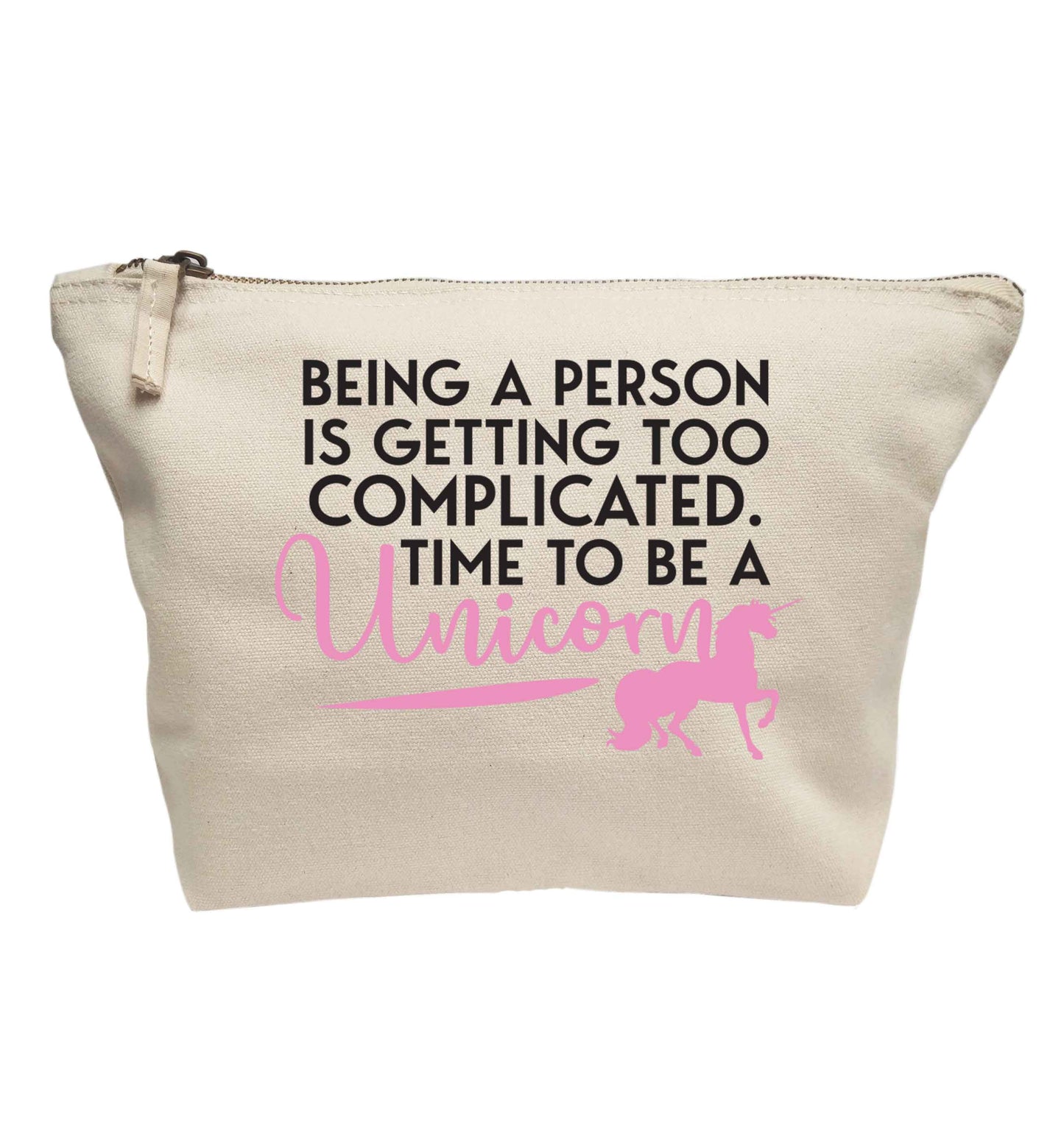 Being a person is getting too complicated time to be a unicorn | makeup / wash bag