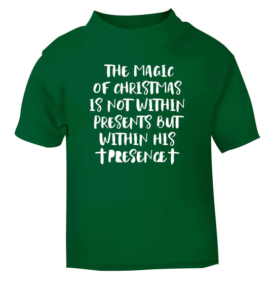 The magic of Christmas is not within presents but within his presence green Baby Toddler Tshirt 2 Years