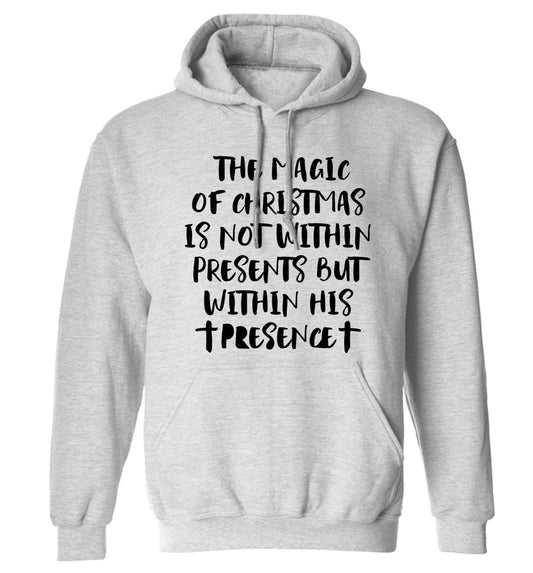 The magic of Christmas is not within presents but within his presence adults unisex grey hoodie 2XL