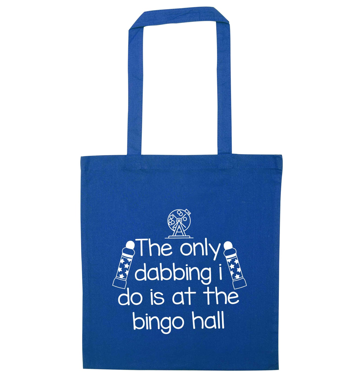 The only dabbing I do is at the bingo hall blue tote bag