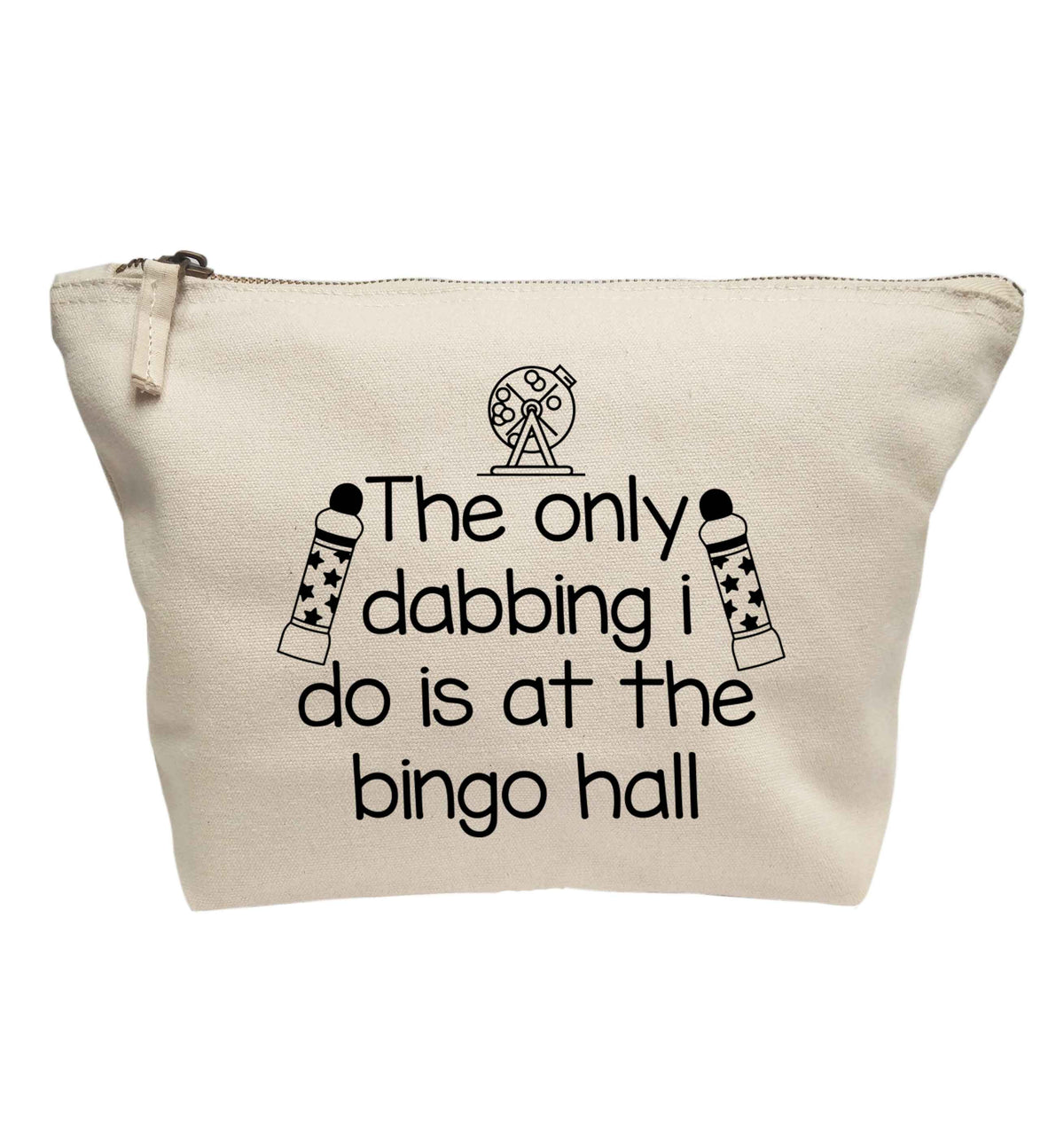 The only dabbing I do is at the bingo hall | makeup / wash bag