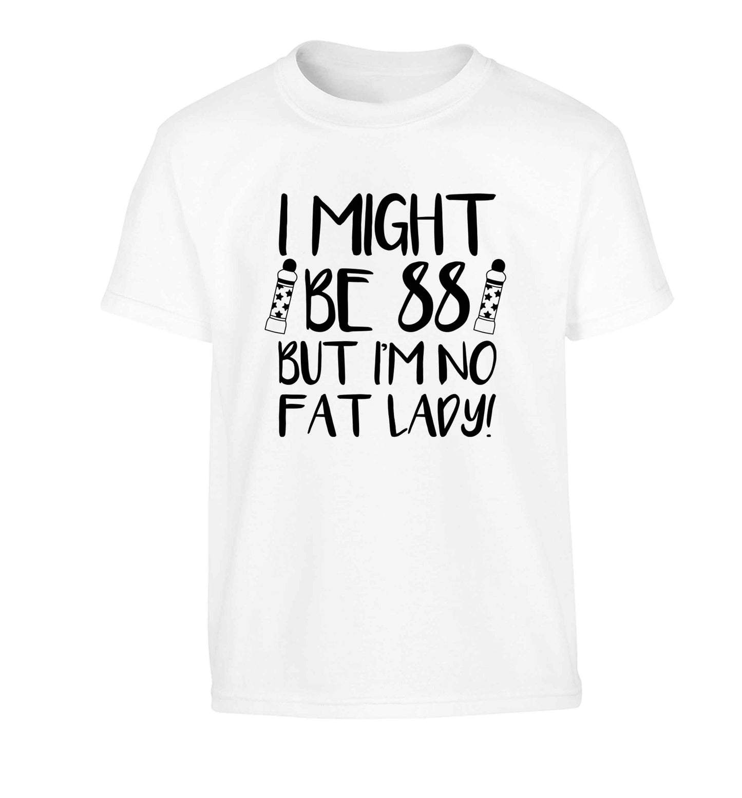 I might be 88 but I'm no fat lady Children's white Tshirt 12-13 Years