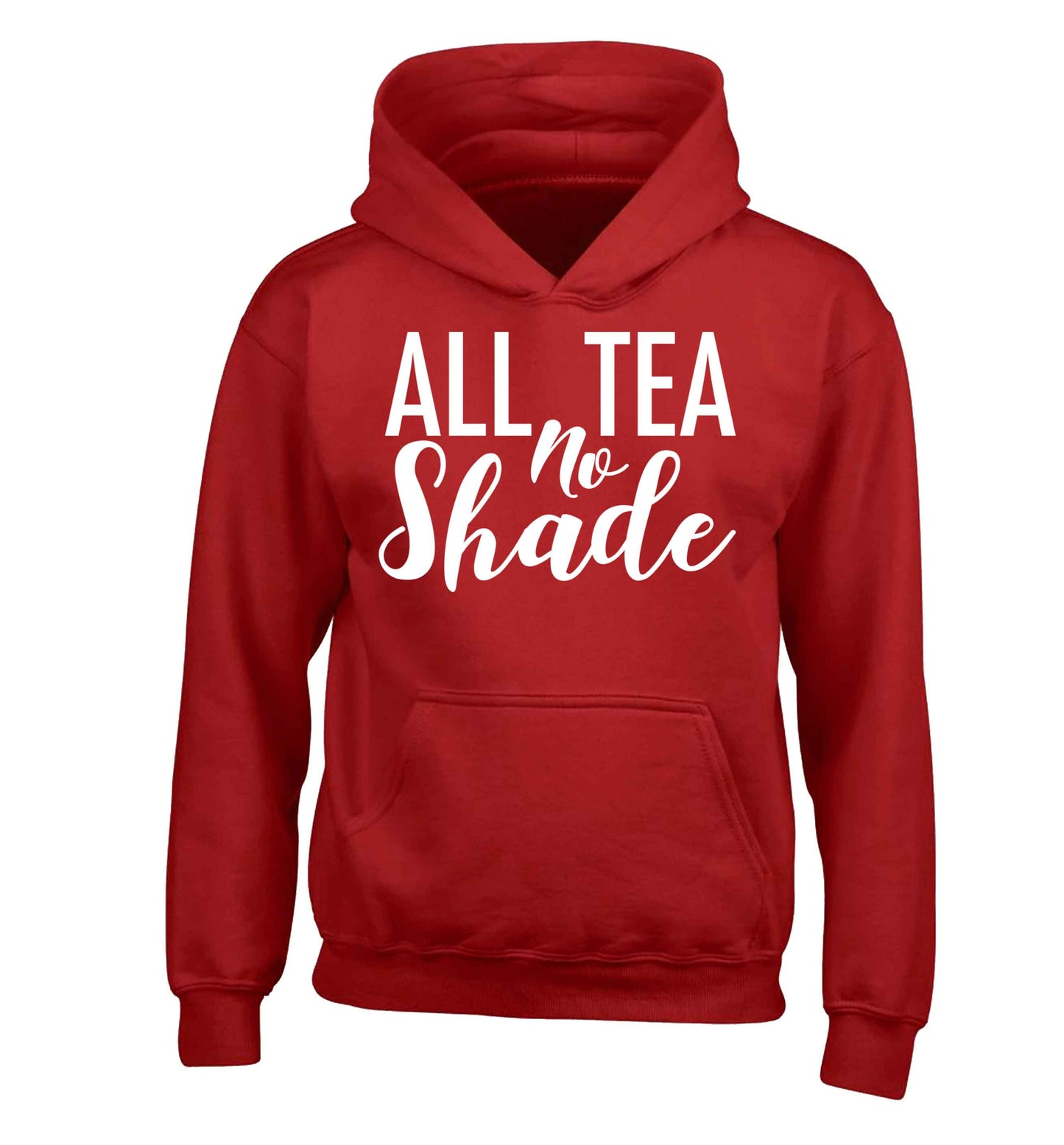 All tea no shade children's red hoodie 12-13 Years