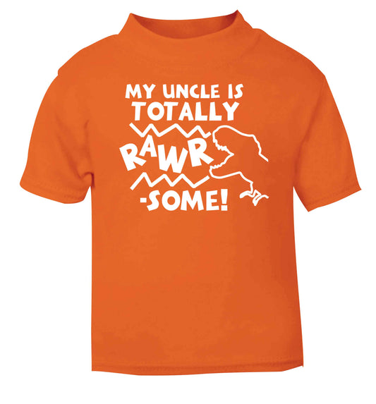My uncle is totally rawrsome orange baby toddler Tshirt 2 Years