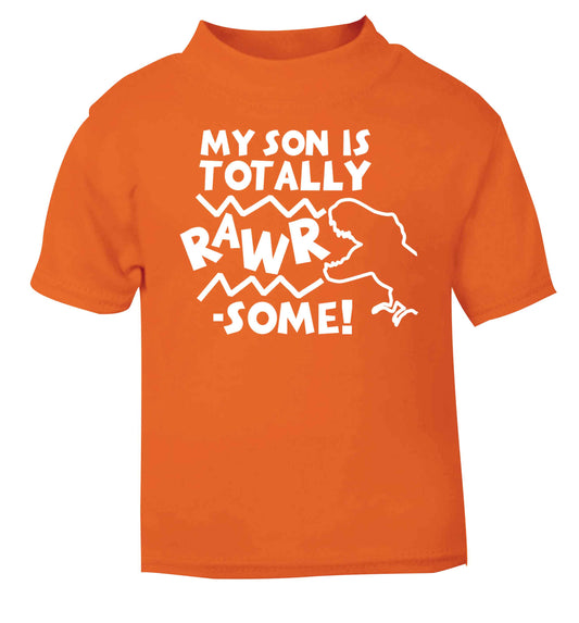 My son is totally rawrsome orange baby toddler Tshirt 2 Years
