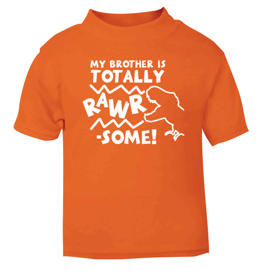 My brother is totally rawrsome orange baby toddler Tshirt 2 Years