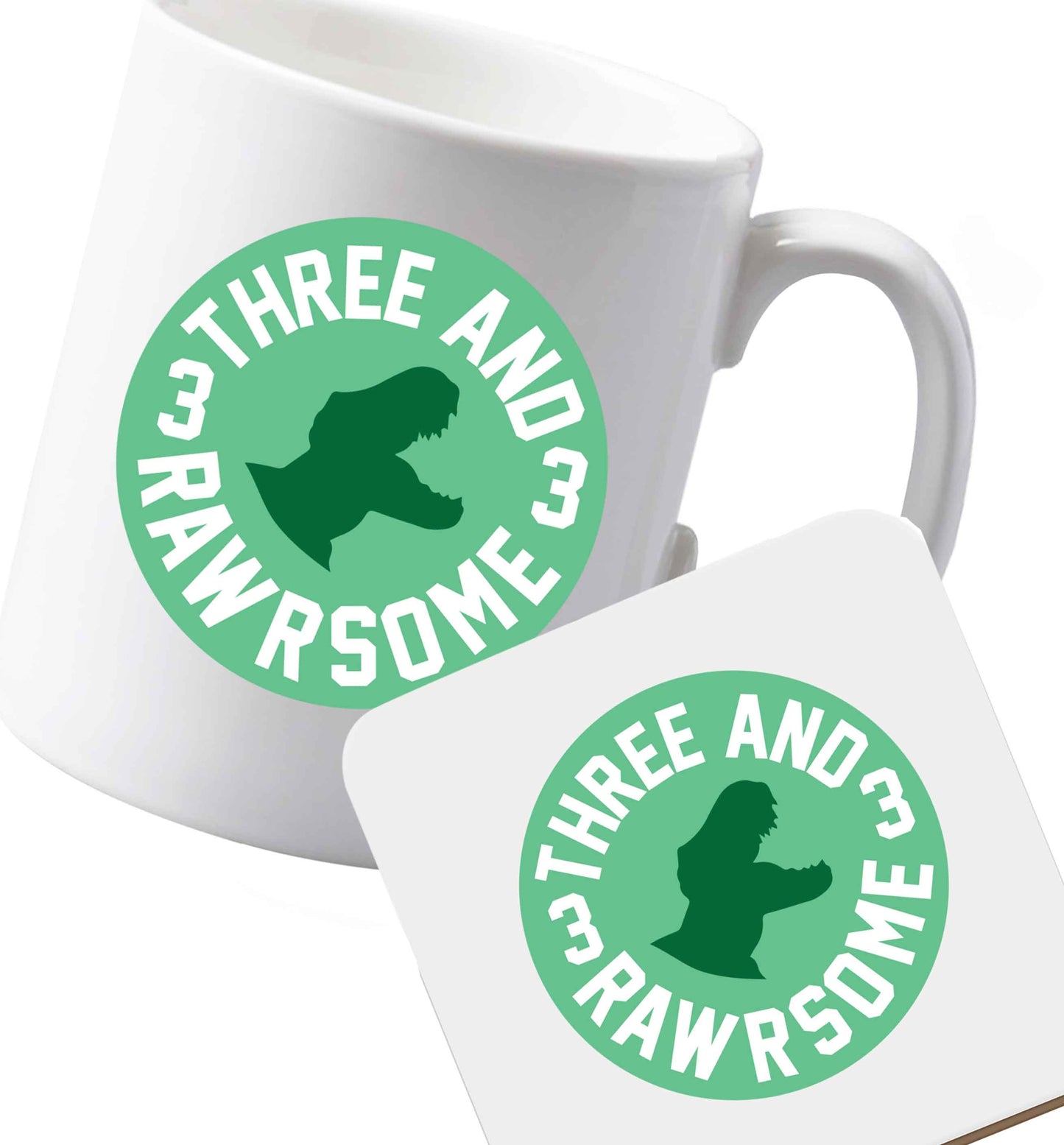 10 oz Ceramic mug and coaster Three and rawrsome both sides