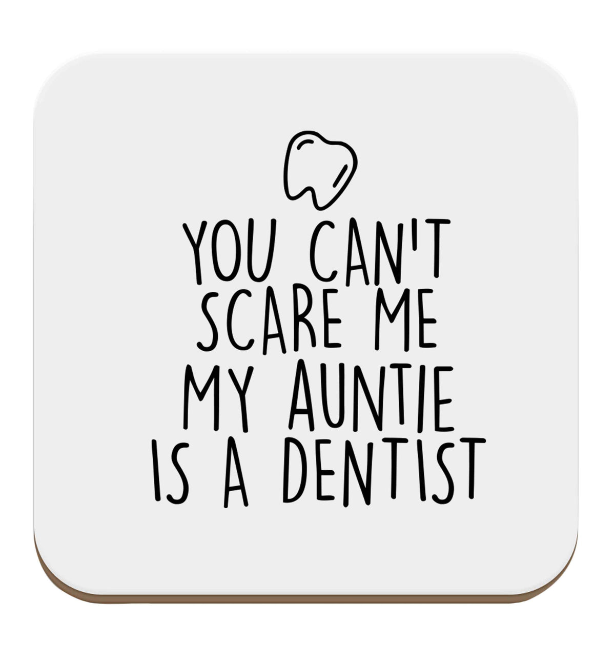 You can't scare me my auntie is a dentist set of four coasters