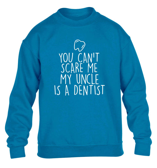 You can't scare me my uncle is a dentist children's blue sweater 12-13 Years