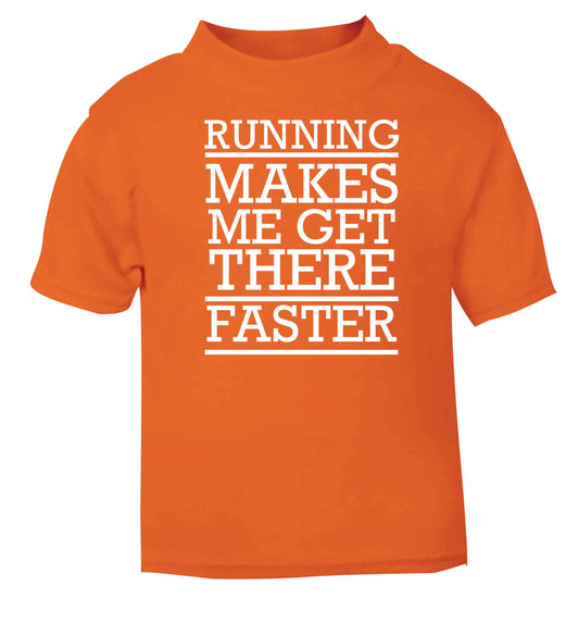 Running makes me get there faster orange baby toddler Tshirt 2 Years
