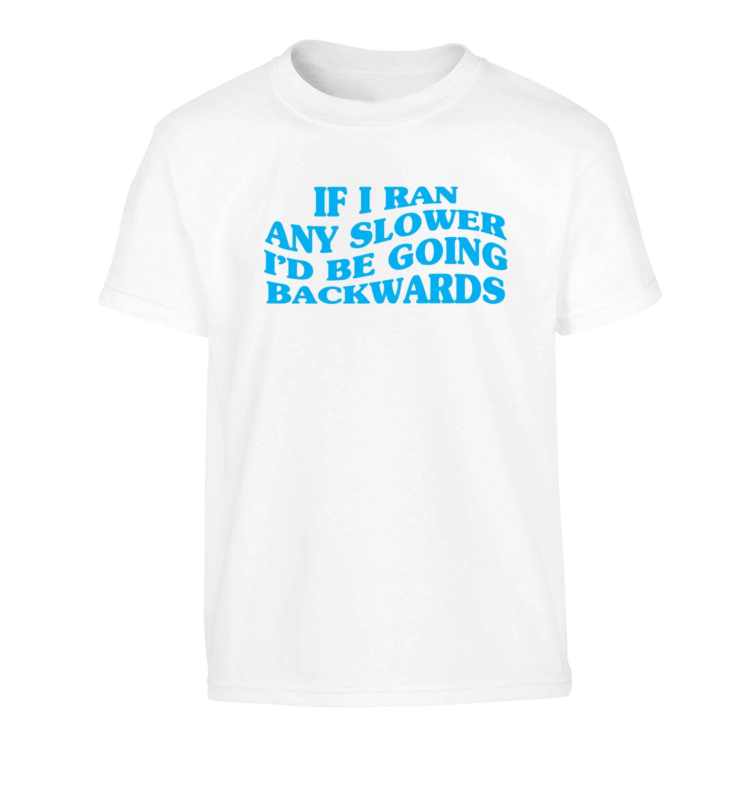 If I ran any slower I'd be going backwards Children's white Tshirt 12-13 Years
