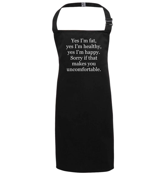 Yes I'm fat, yes I'm healthy, yes I'm happy. Sorry if that makes you uncomfortable black apron 7-10 years
