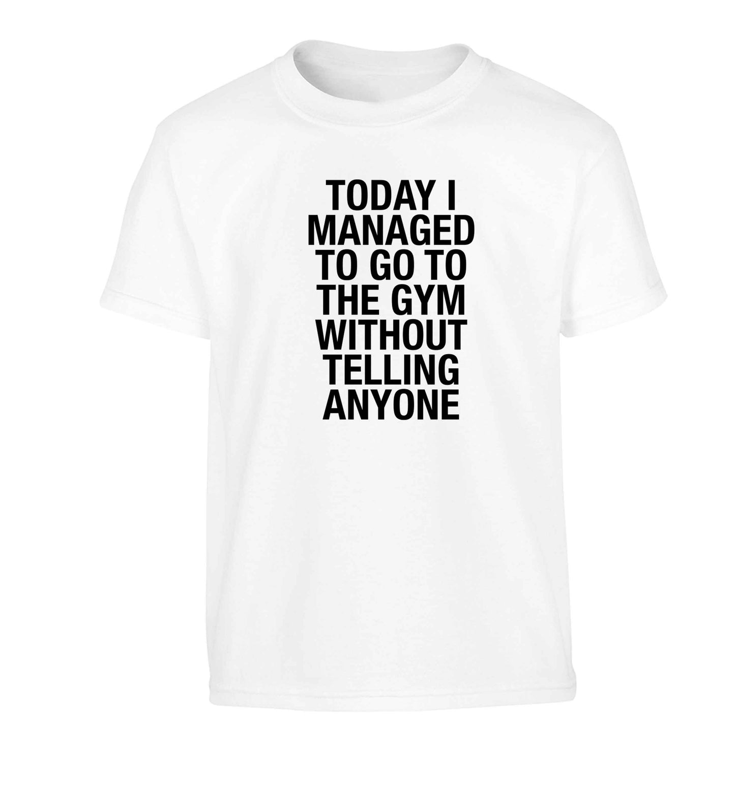 Today I managed to go to the gym without telling anyone Children's white Tshirt 12-13 Years