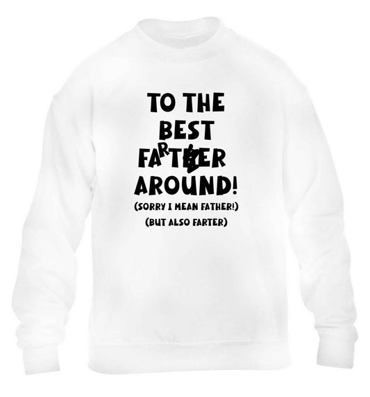 To the best farter around! Sorry I mean father, but also farter children's white sweater 12-13 Years