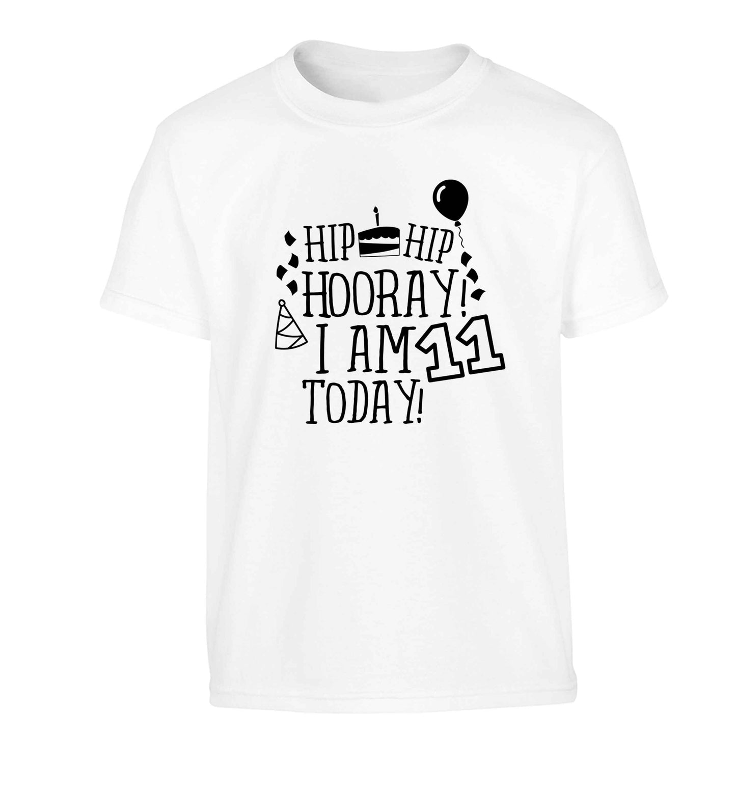 Hip hip hooray I am eleven today! Children's white Tshirt 12-13 Years