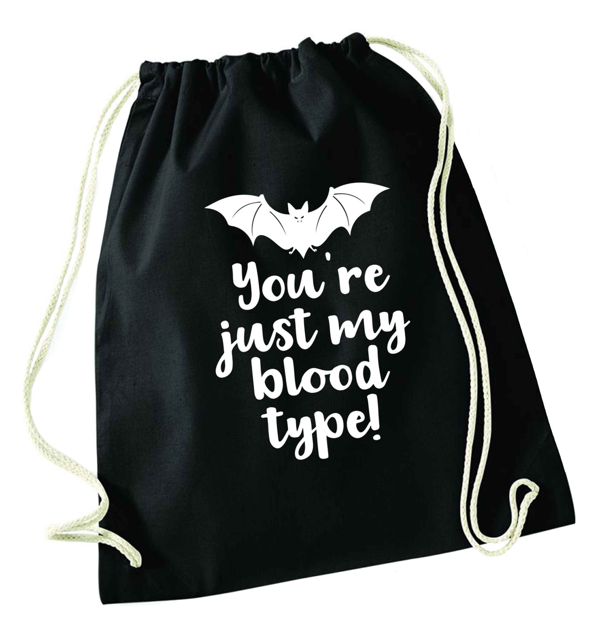 You're just my blood type black drawstring bag