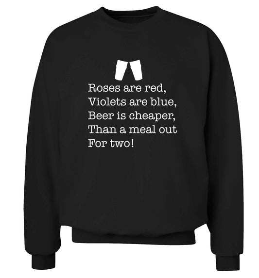 Roses are red violets are blue beer is cheaper than a meal out for two adult's unisex black sweater 2XL