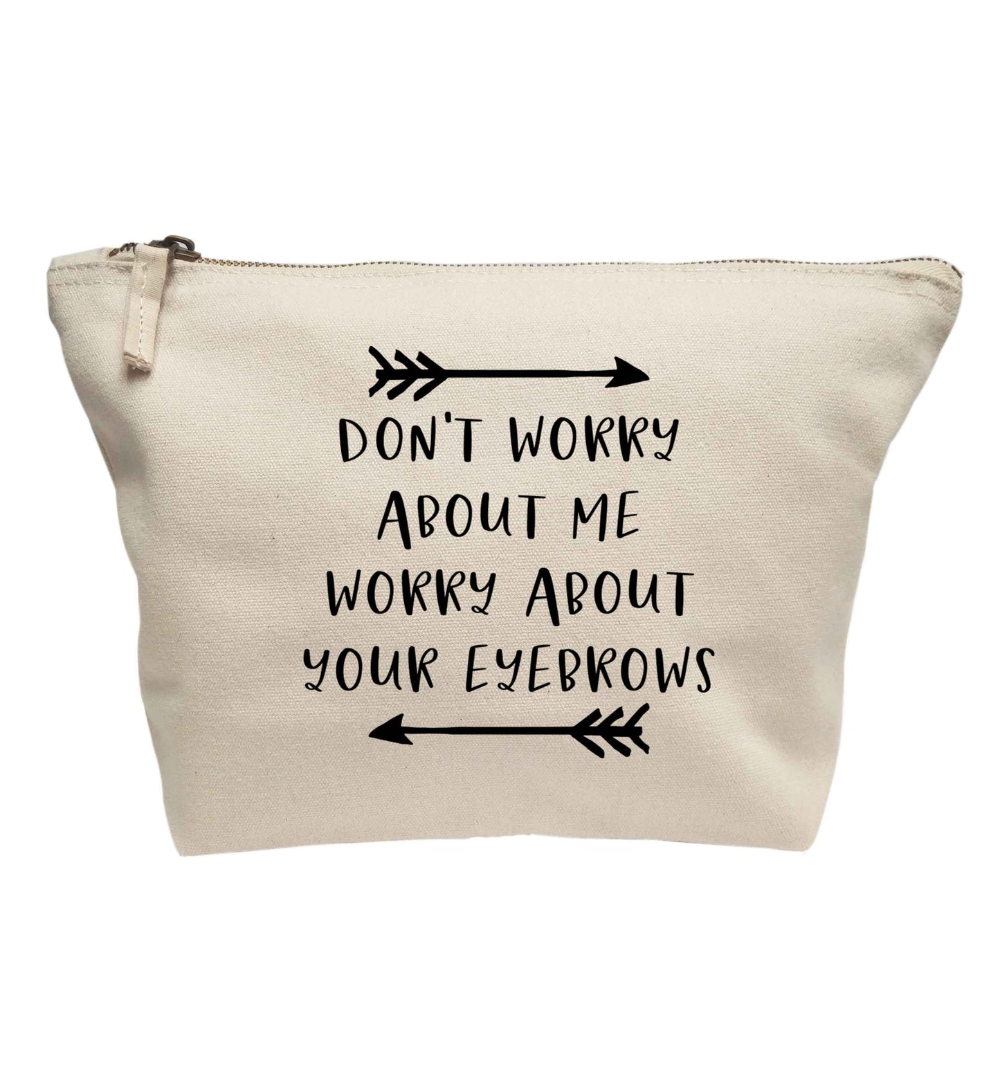 Don't worry about me worry about your eyebrows | Makeup / wash bag