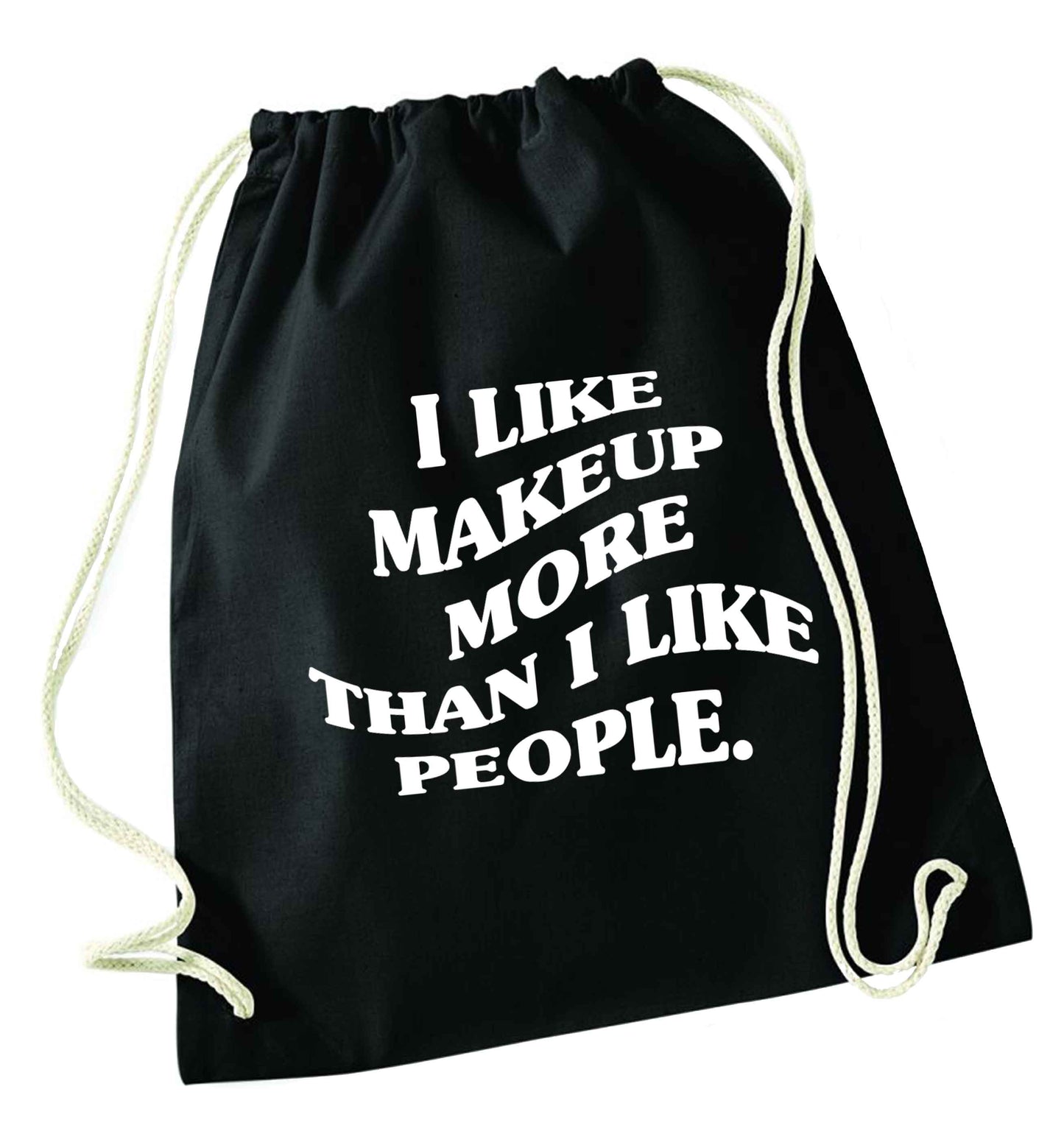 I like makeup more than people black drawstring bag