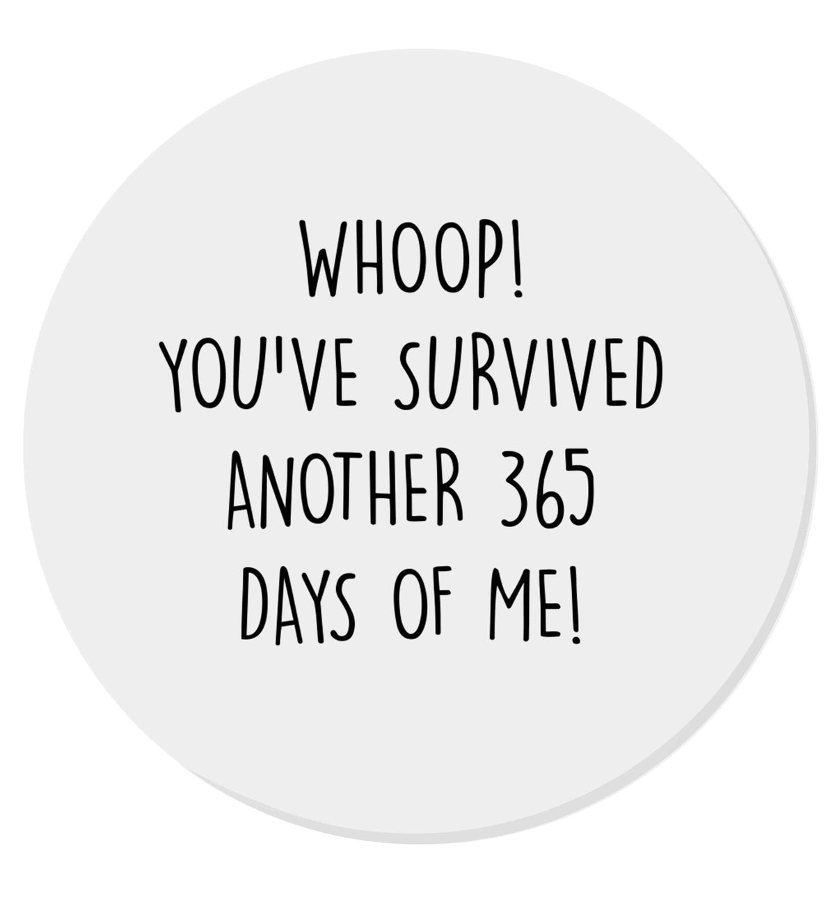 Whoop! You've survived another 365 days with me! | Magnet