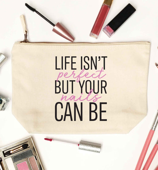 Life isn't perfect but your nails can be natural makeup bag