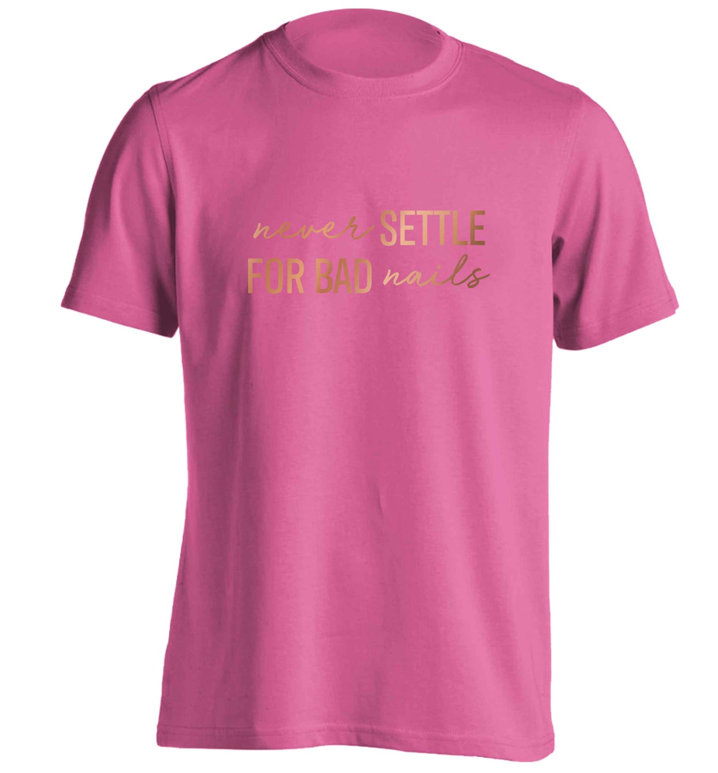 Never settle for bad nails - rose gold adults unisex pink Tshirt 2XL