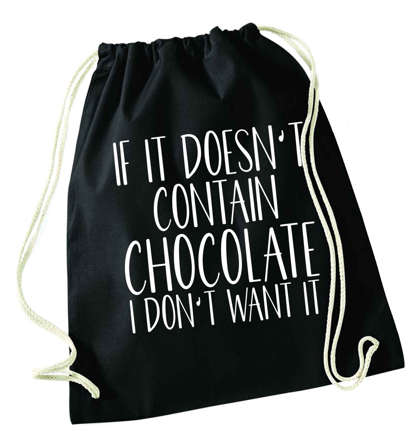 If it doesn't contain chocolate I don't want it black drawstring bag