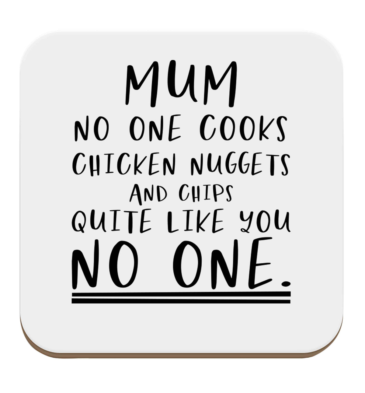 Super funny sassy gift for mother's day or birthday! Mum no one cooks chicken nuggets and chips like you no one set of four coasters