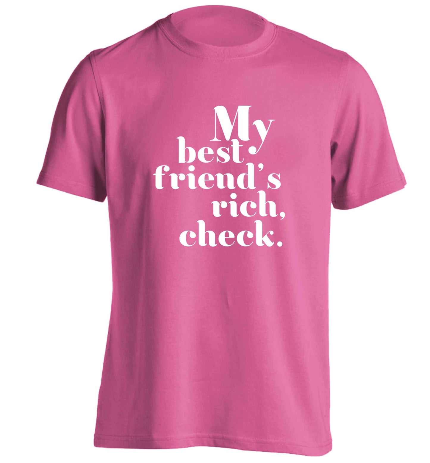 Got a rich best friend? Why not ask them to get you this, just let us know and we'll tripple the price ;) adults unisex pink Tshirt 2XL