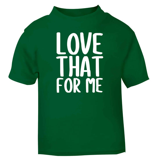 We love this for YOU! Who else loves saying this?! green baby toddler Tshirt 2 Years