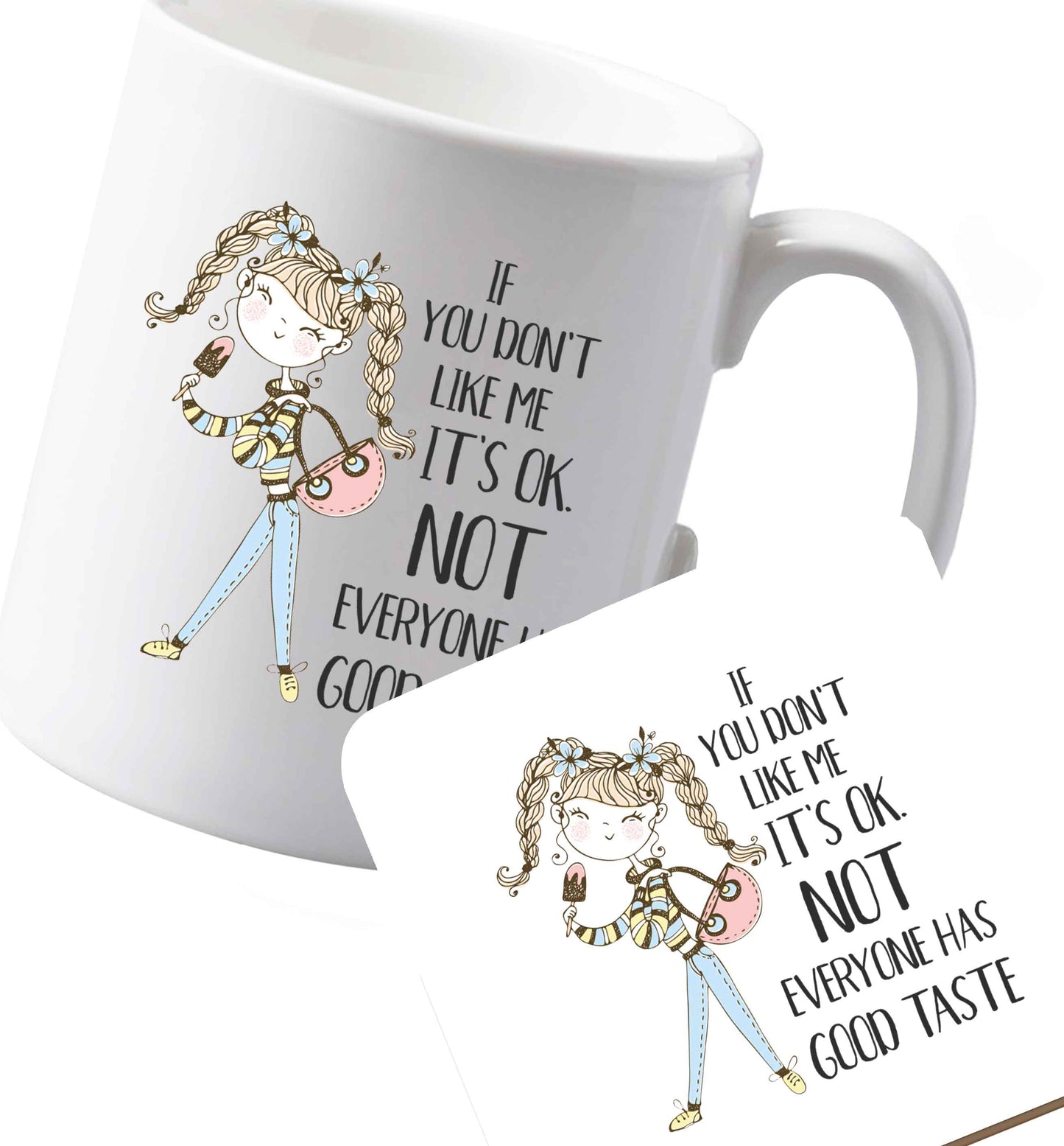 10 oz Ceramic mug and coaster If you don't like me it's ok not everyone has good taste illustration both sides