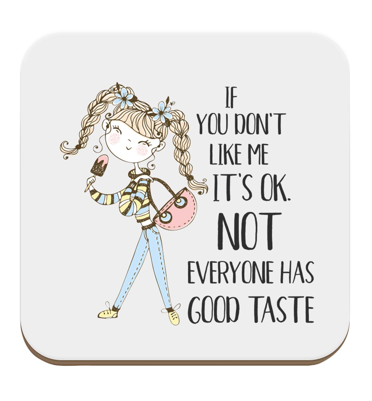 If you don't like me it's ok not everyone has good taste illustration set of four coasters