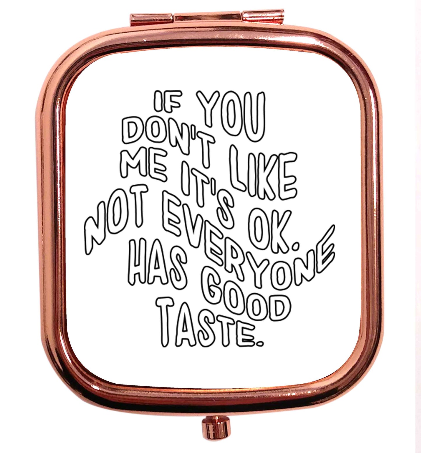 If you don't like me it's ok not everyone has good taste rose gold square pocket mirror